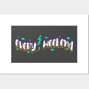 every weekend Posters and Art